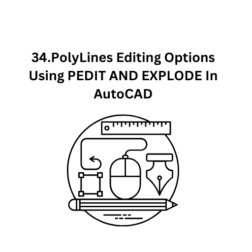 34.PolyLines Editing Options Using PEDIT AND EXPLODE In AutoCAD